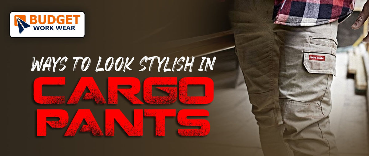 WAYS TO LOOK STYLISH IN CARGO PANTS Budget Workwear