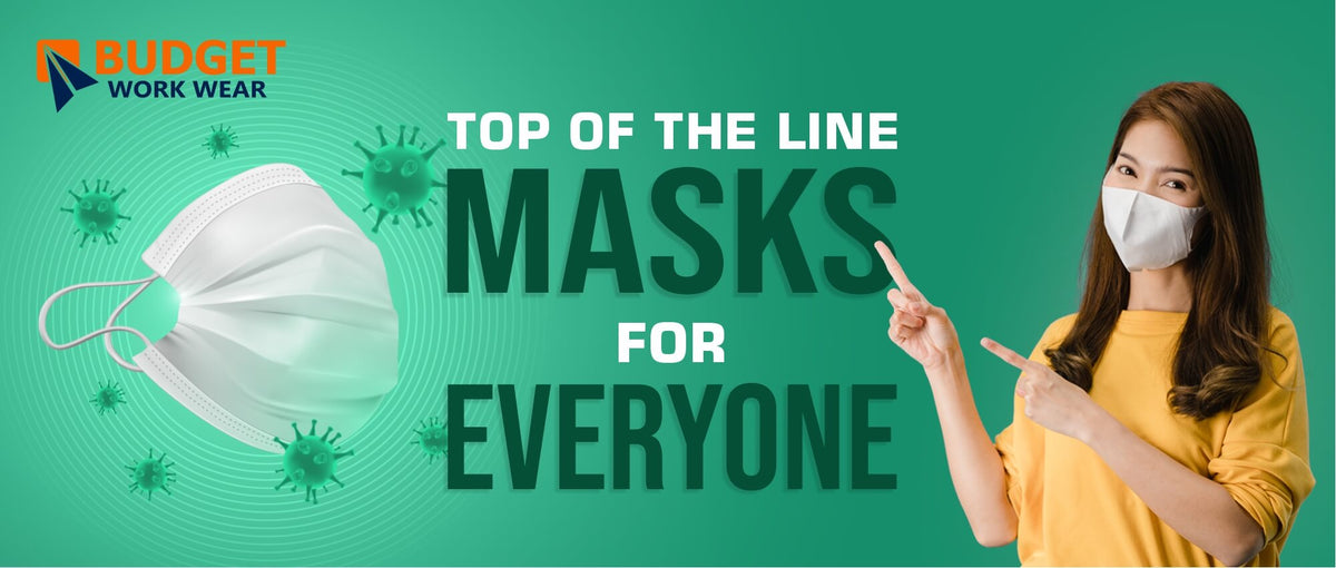 TOP OF THE LINE - MASKS FOR EVERYONE – Budget Workwear