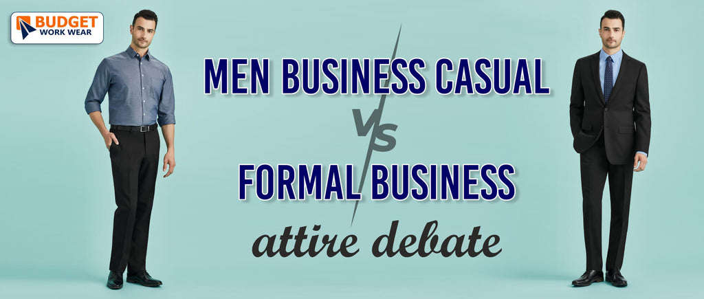MEN BUSINESS CASUAL VS FORMAL BUSINESS ATTIRE DEBATE Budget Workwear MEN BUSINESS CASUAL VS FORMAL BUSINESS ATTIRE DEBATE Budget Workwear