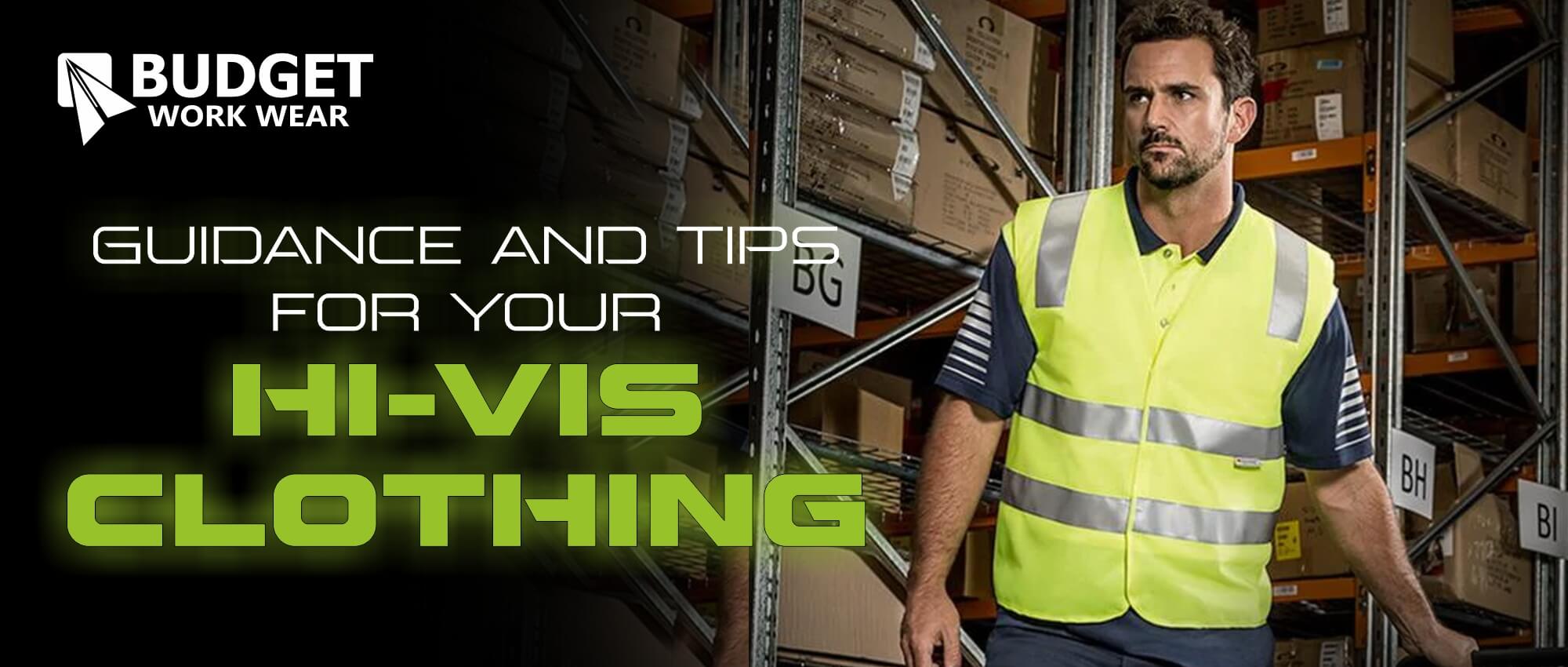 GUIDANCE AND TIPS FOR YOUR HI VIS CLOTHING Budget Workwear