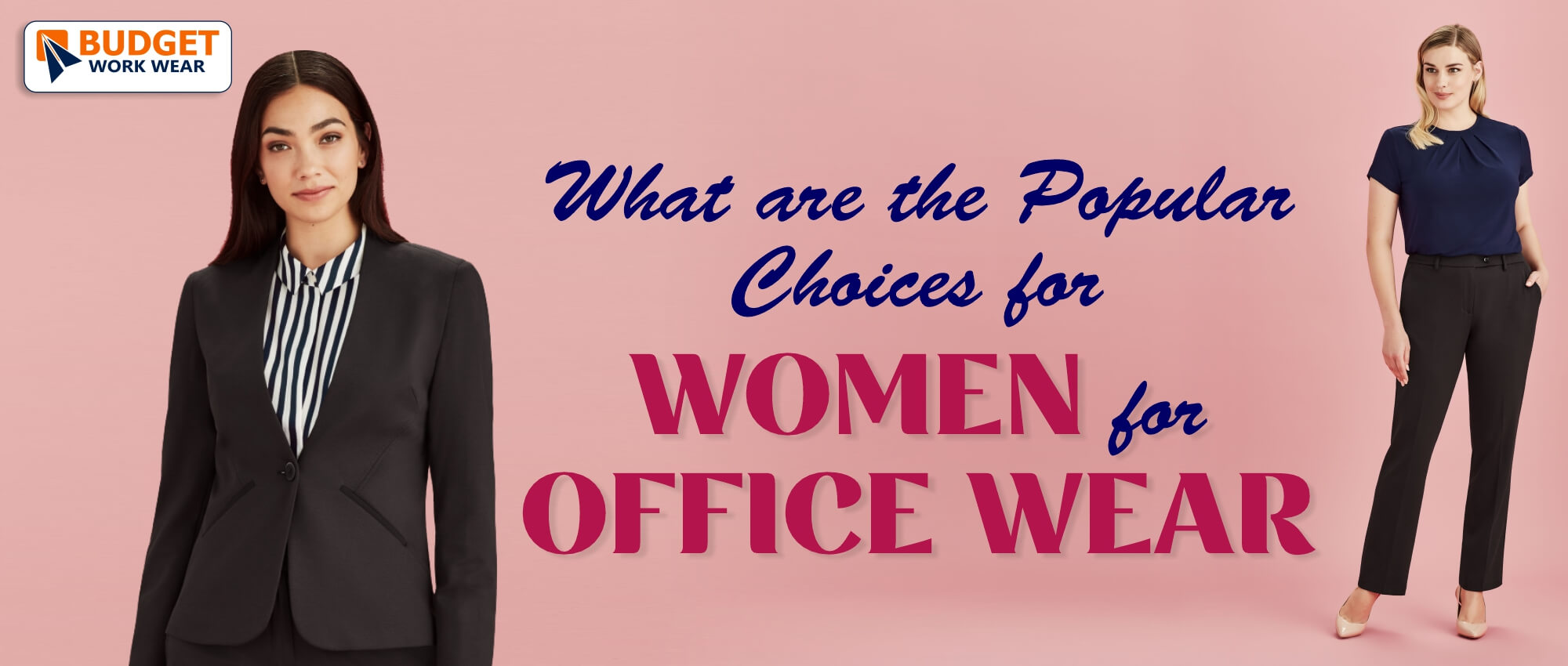 WHAT ARE THE POPULAR CHOICES FOR WOMEN FOR OFFICE WEAR Budget