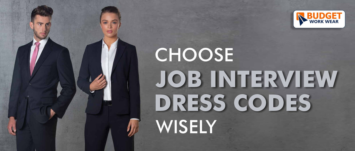 CHOOSE JOB INTERVIEW DRESS CODES WISELY Budget Workwear