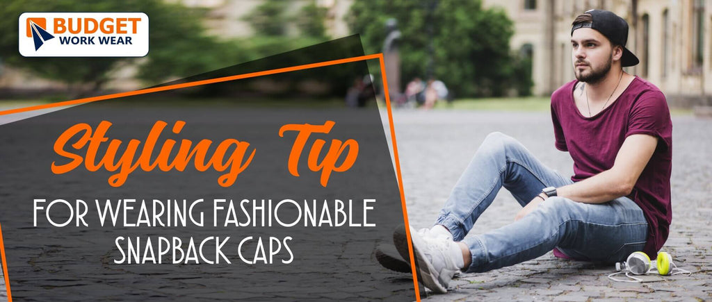 STYLING TIP FOR WEARING FASHIONABLE SNAPBACK CAPS – Budget Workwear